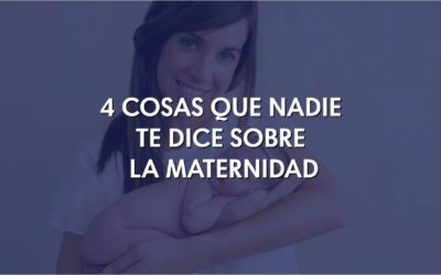 4 cosas que nadie te dice sobre la maternidad