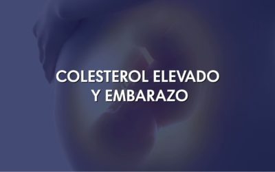 COLESTEROL ELEVADO Y EMBARAZO
