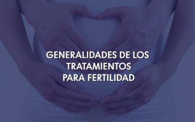 Generalidades de los tratamientos para fertilidad