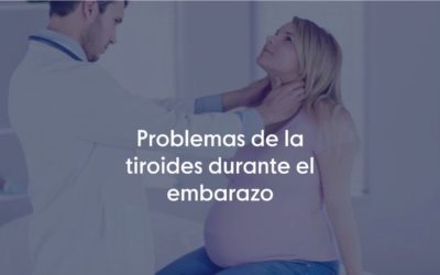Problemas de la tiroides durante el embarazo