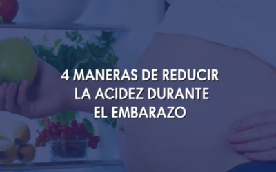 4 maneras de reducir la acidez durante el embarazo