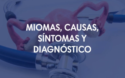 Miomas: causas, síntomas y diagnóstico